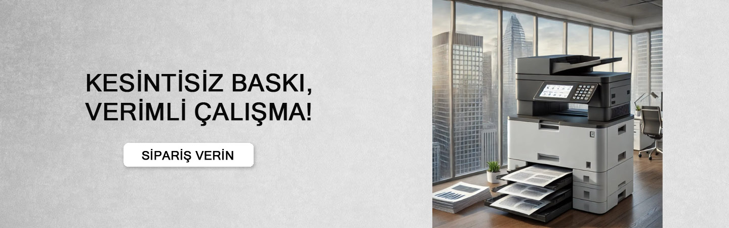 Kesintisiz Baskı, Verimli Çalışma!